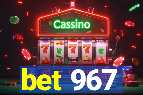 bet 967